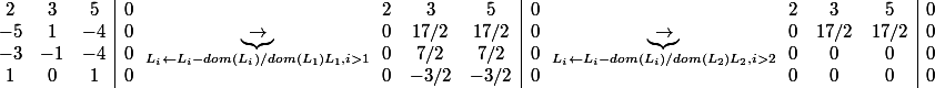 \begin{array}{ccc|c}
 \\ 2&3&5&0\\-5&1&-4&0\\-3&-1&-4&0\\1&0&1&0
 \\ \end{array}\underbrace{\rightarrow}_{L_i\leftarrow L_i-dom(L_i)/dom(L_1)L_1, i>1}\begin{array}{ccc|c}
 \\ 2&3&5&0\\0&17/2&17/2&0\\0&7/2&7/2&0\\0&-3/2&-3/2&0
 \\ \end{array}\underbrace{\rightarrow}_{L_i\leftarrow L_i-dom(L_i)/dom(L_2)L_2, i>2}\begin{array}{ccc|c}
 \\ 2&3&5&0\\0&17/2&17/2&0\\0&0&0&0\\0&0&0&0
 \\ \end{array}
 \\ 